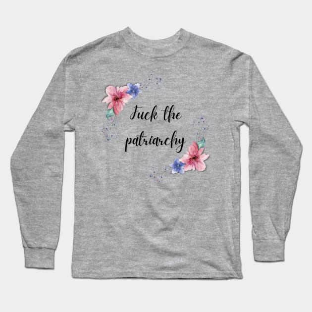 Fuck The Patriarchy | Smash The Patriarchy Long Sleeve T-Shirt by Toxic Self Care